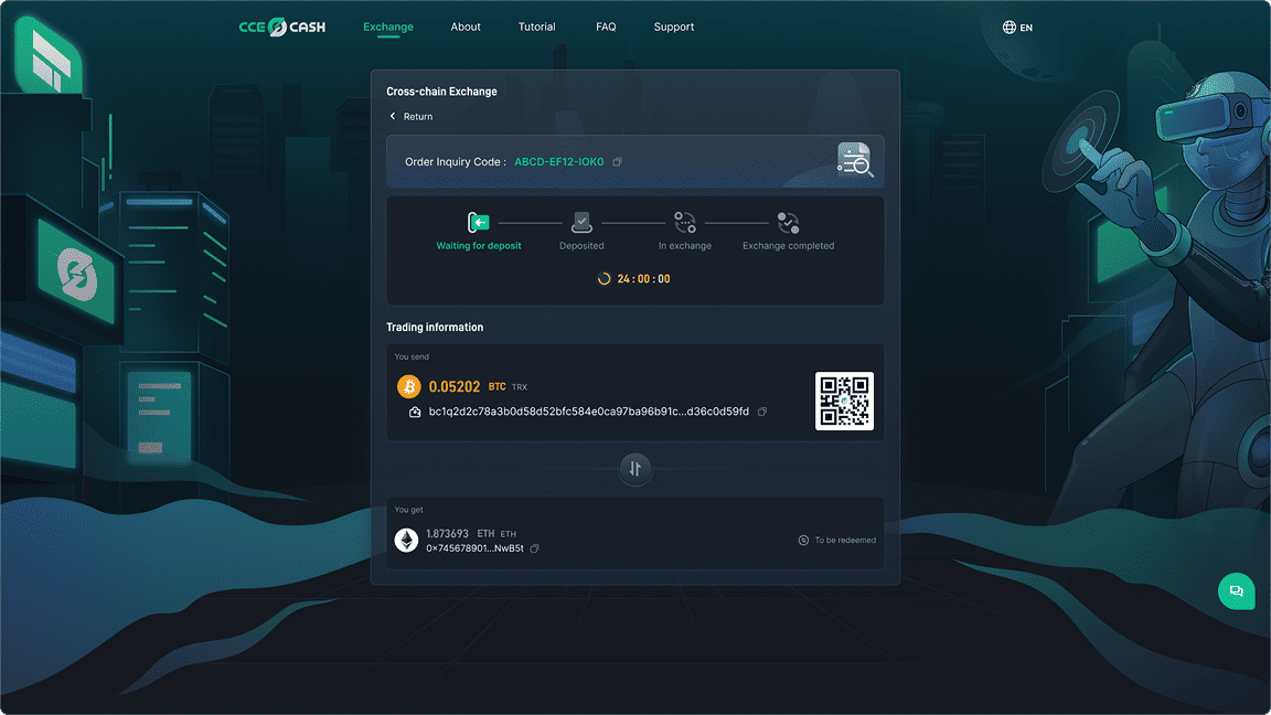 As shown in the figure: CCE Cash automatically provides a BTC address. You need to transfer the exchanged BTC to this address within 24 hours. After 5 blockchain confirmations, CCE Cash will transfer the exchanged ETH to the address you submitted. This process will be completed within 3-30 minutes. (To avoid any loss, please record the order number provided by CCE Cash.)